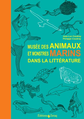 MUSEE DES ANIMMAUX  ET MONSTRES MARINS COUDRAY JEAN LUC PHILIPPE ZERAQ